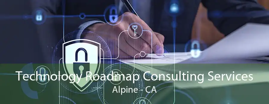 Technology Roadmap Consulting Services Alpine - CA