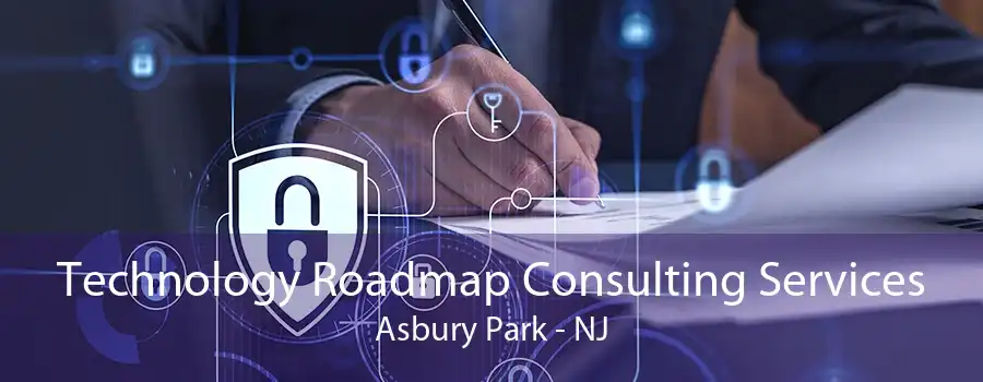 Technology Roadmap Consulting Services Asbury Park - NJ