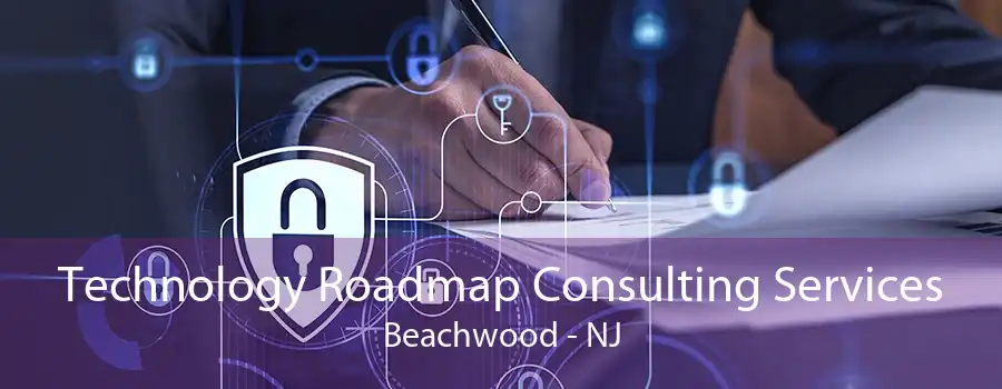 Technology Roadmap Consulting Services Beachwood - NJ