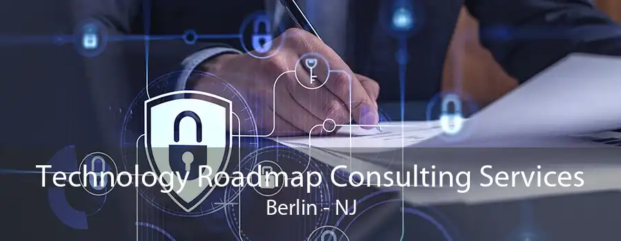 Technology Roadmap Consulting Services Berlin - NJ