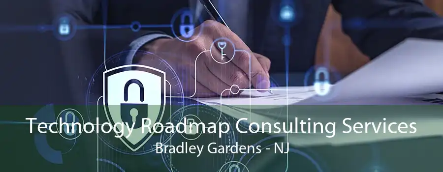 Technology Roadmap Consulting Services Bradley Gardens - NJ