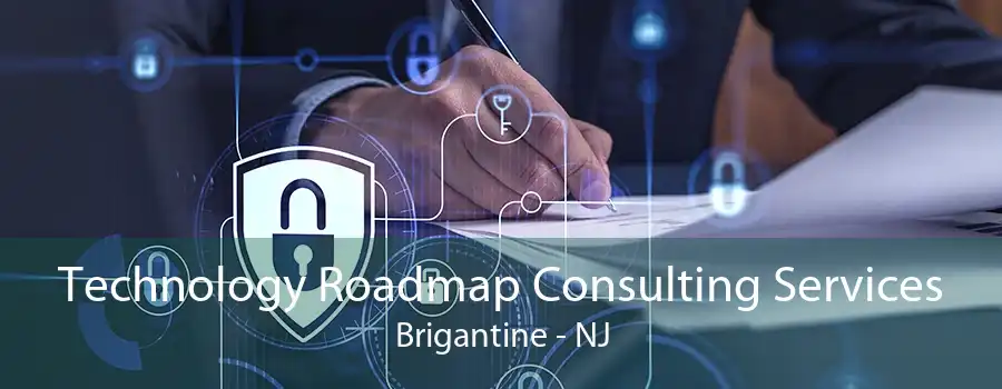 Technology Roadmap Consulting Services Brigantine - NJ