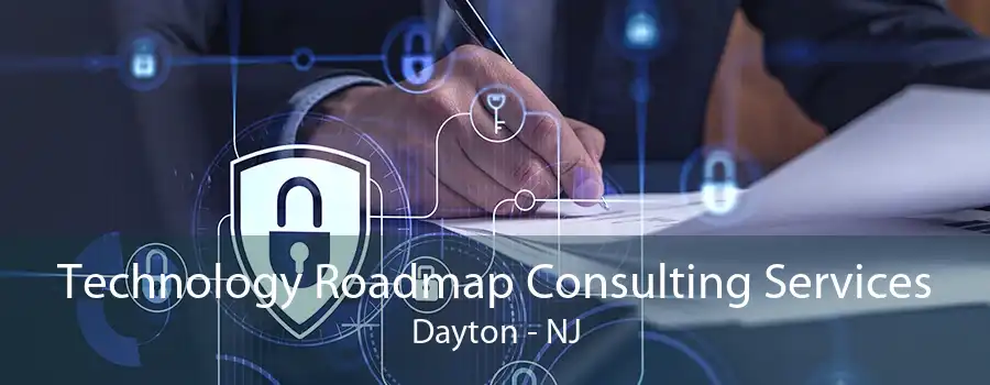 Technology Roadmap Consulting Services Dayton - NJ