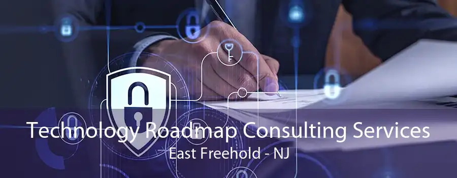 Technology Roadmap Consulting Services East Freehold - NJ