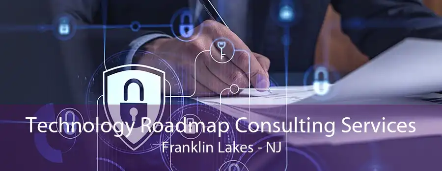 Technology Roadmap Consulting Services Franklin Lakes - NJ