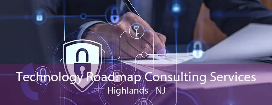 Technology Roadmap Consulting Services Highlands - NJ