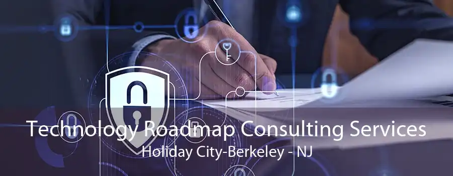 Technology Roadmap Consulting Services Holiday City-Berkeley - NJ