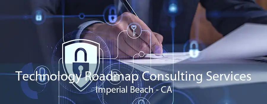 Technology Roadmap Consulting Services Imperial Beach - CA