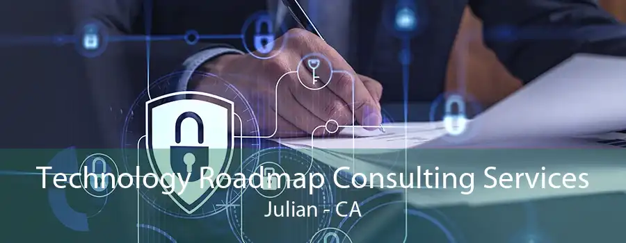 Technology Roadmap Consulting Services Julian - CA