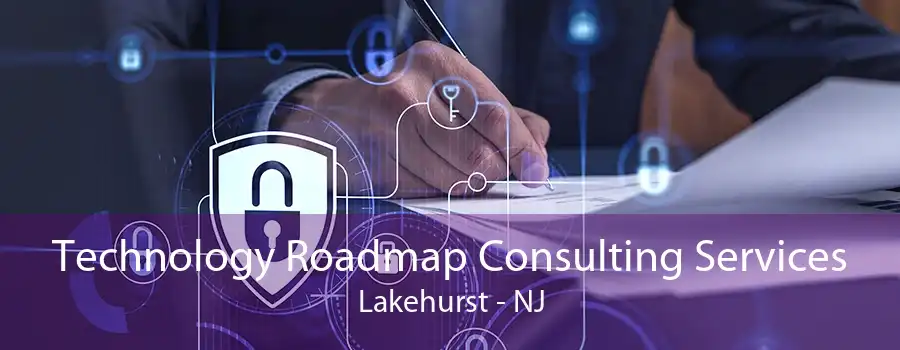 Technology Roadmap Consulting Services Lakehurst - NJ