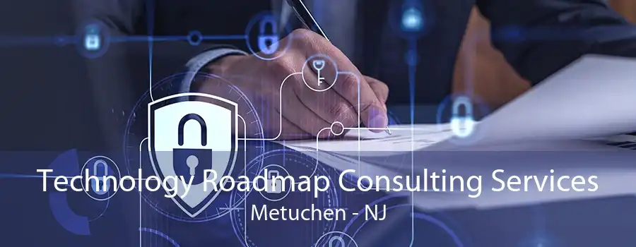 Technology Roadmap Consulting Services Metuchen - NJ