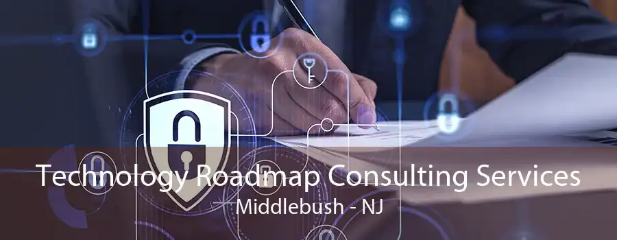 Technology Roadmap Consulting Services Middlebush - NJ