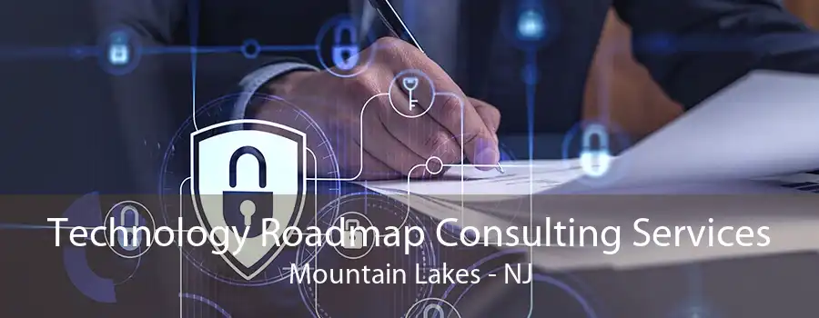 Technology Roadmap Consulting Services Mountain Lakes - NJ