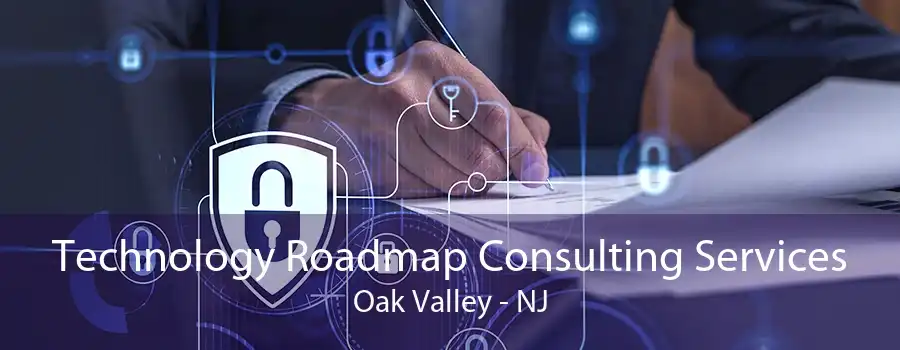 Technology Roadmap Consulting Services Oak Valley - NJ