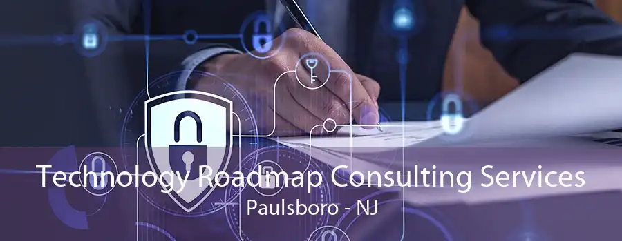 Technology Roadmap Consulting Services Paulsboro - NJ