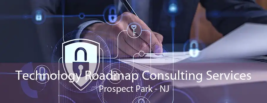 Technology Roadmap Consulting Services Prospect Park - NJ