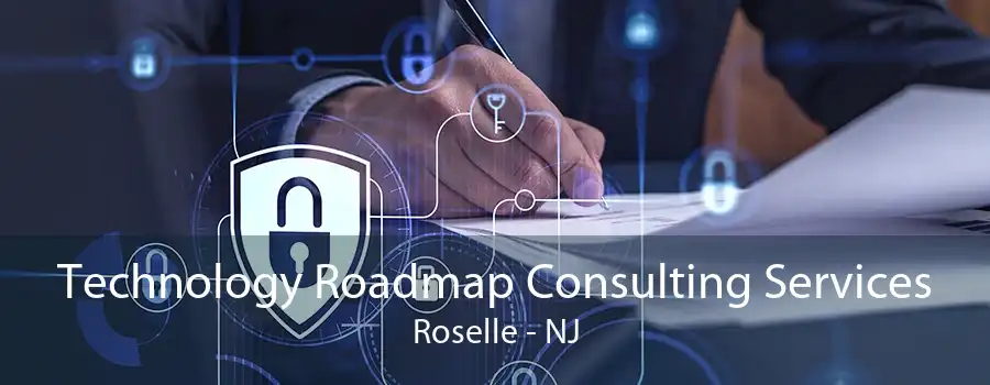 Technology Roadmap Consulting Services Roselle - NJ