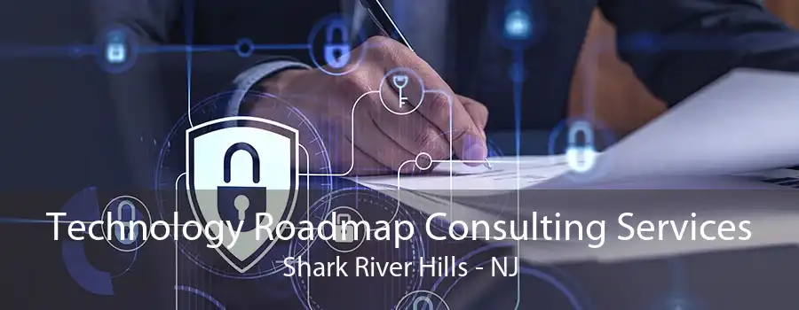 Technology Roadmap Consulting Services Shark River Hills - NJ