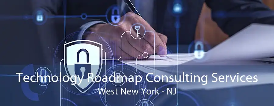 Technology Roadmap Consulting Services West New York - NJ