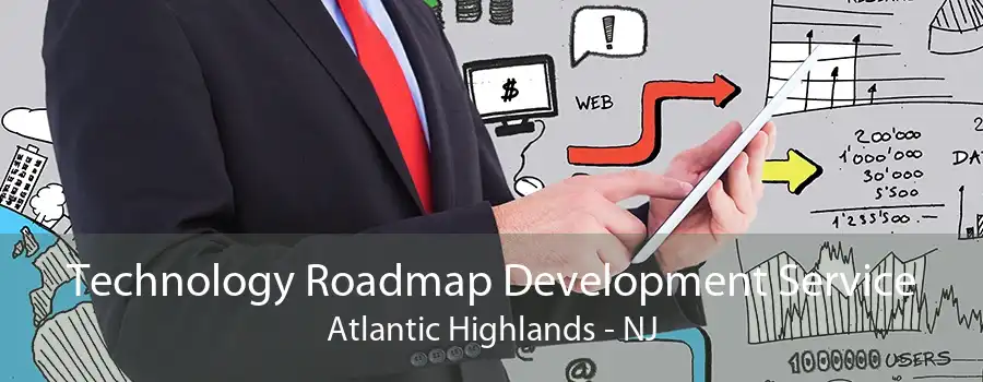 Technology Roadmap Development Service Atlantic Highlands - NJ