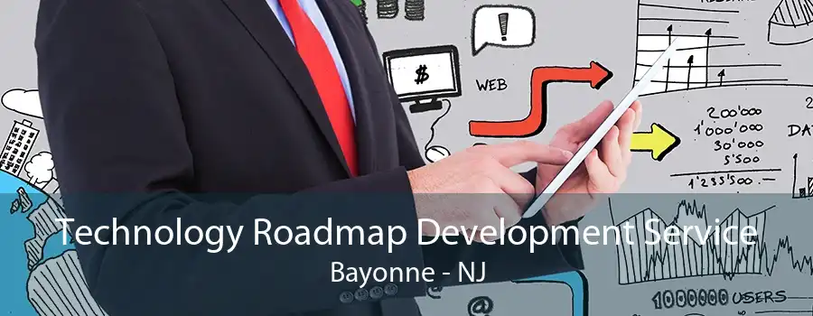 Technology Roadmap Development Service Bayonne - NJ