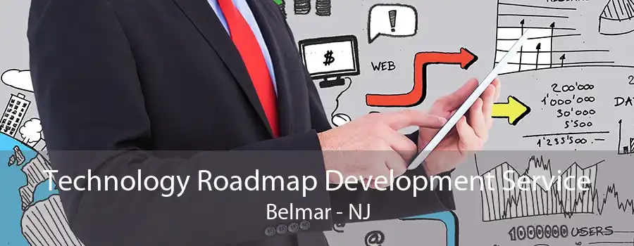 Technology Roadmap Development Service Belmar - NJ