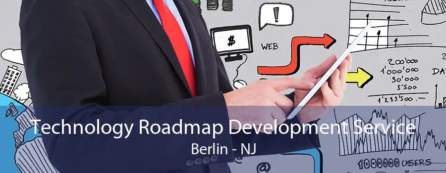 Technology Roadmap Development Service Berlin - NJ