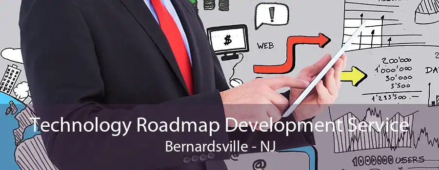 Technology Roadmap Development Service Bernardsville - NJ