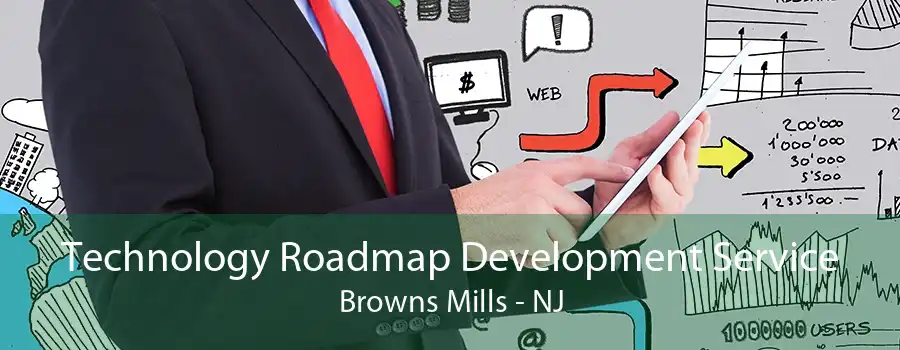 Technology Roadmap Development Service Browns Mills - NJ