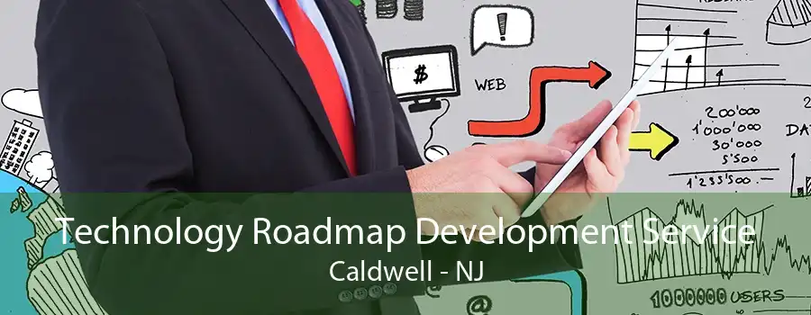 Technology Roadmap Development Service Caldwell - NJ