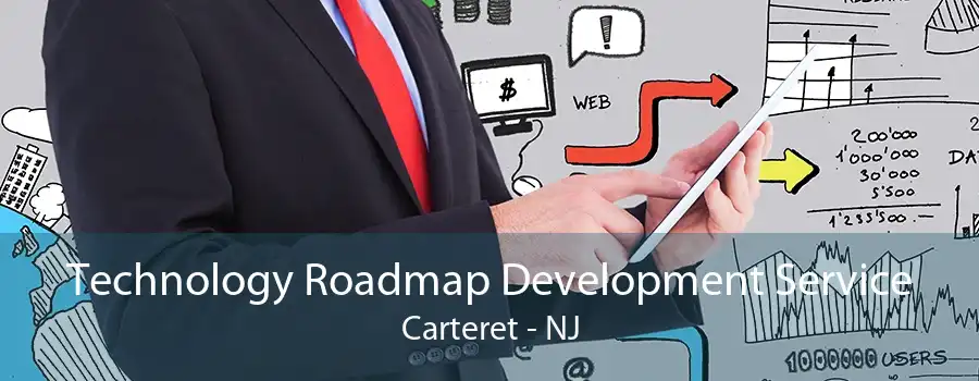 Technology Roadmap Development Service Carteret - NJ