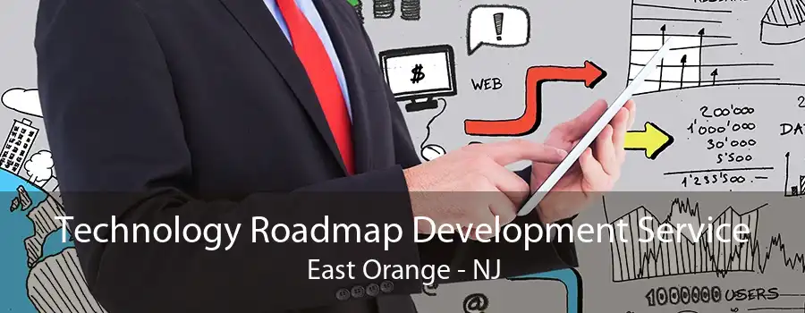 Technology Roadmap Development Service East Orange - NJ