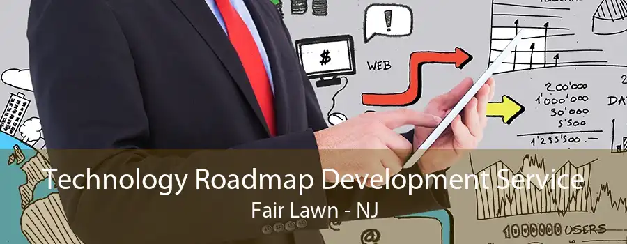 Technology Roadmap Development Service Fair Lawn - NJ