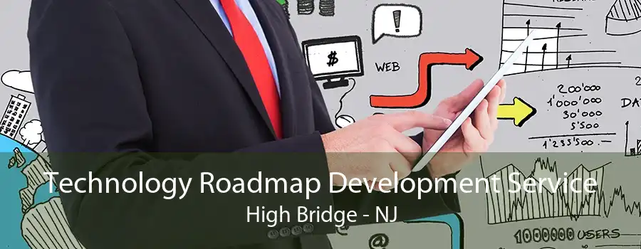 Technology Roadmap Development Service High Bridge - NJ