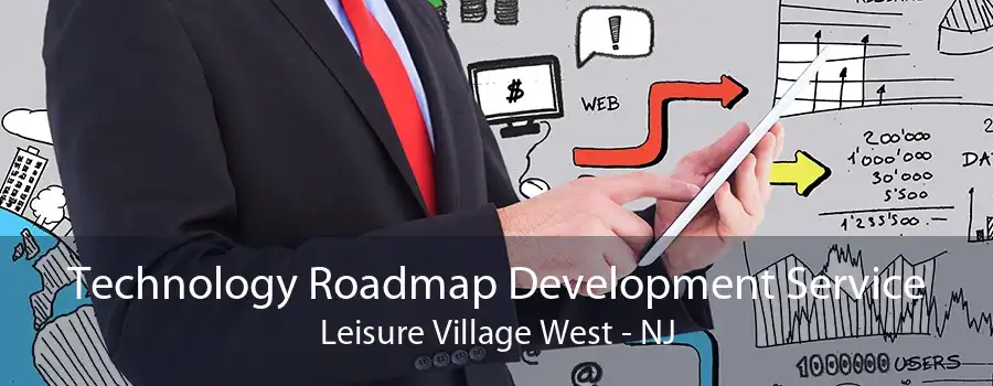 Technology Roadmap Development Service Leisure Village West - NJ