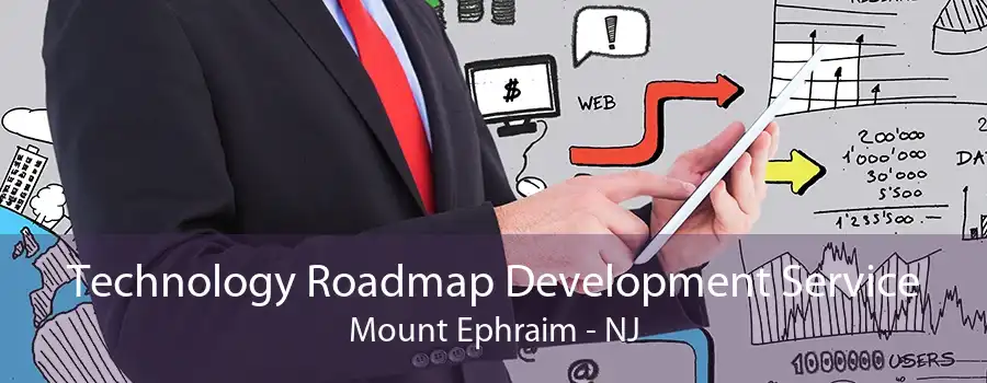 Technology Roadmap Development Service Mount Ephraim - NJ