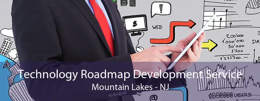 Technology Roadmap Development Service Mountain Lakes - NJ