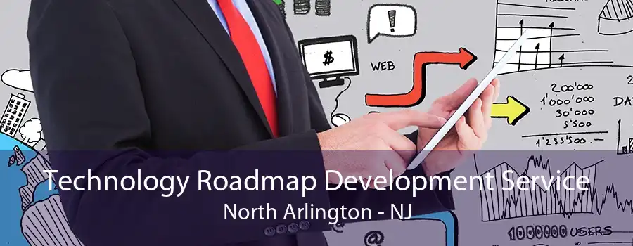 Technology Roadmap Development Service North Arlington - NJ