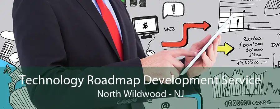 Technology Roadmap Development Service North Wildwood - NJ