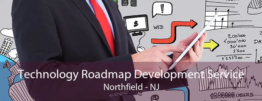 Technology Roadmap Development Service Northfield - NJ