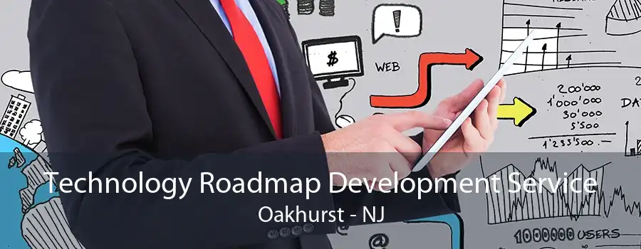 Technology Roadmap Development Service Oakhurst - NJ