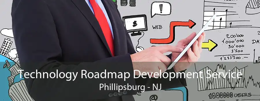 Technology Roadmap Development Service Phillipsburg - NJ