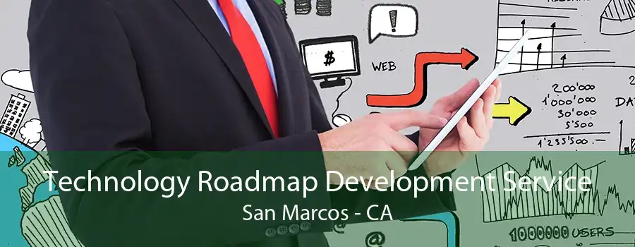 Technology Roadmap Development Service San Marcos - CA