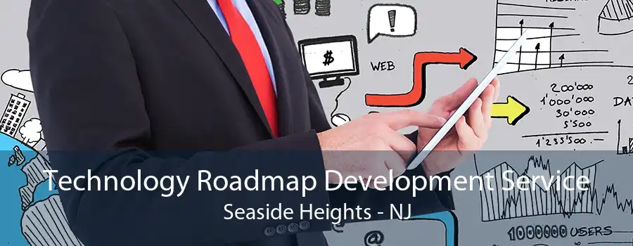 Technology Roadmap Development Service Seaside Heights - NJ