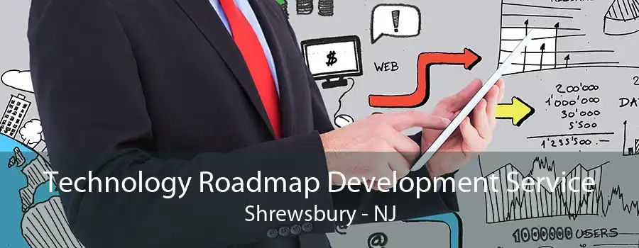 Technology Roadmap Development Service Shrewsbury - NJ