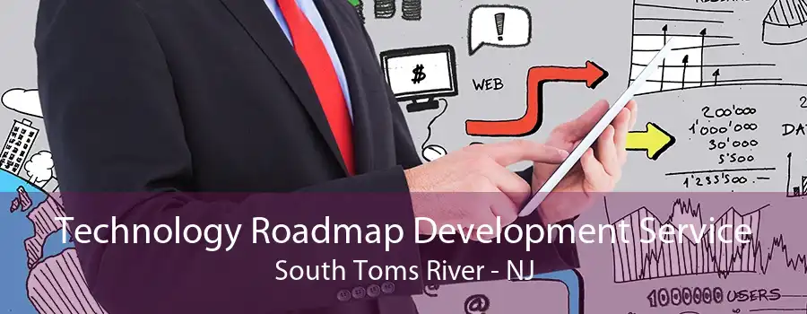 Technology Roadmap Development Service South Toms River - NJ