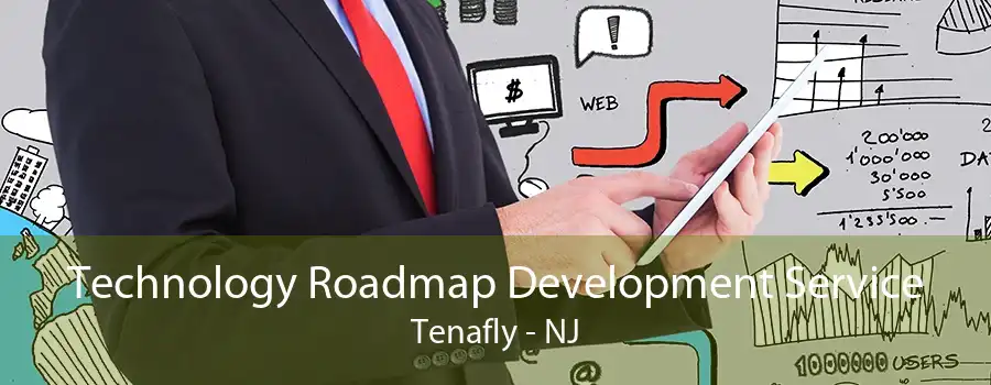 Technology Roadmap Development Service Tenafly - NJ