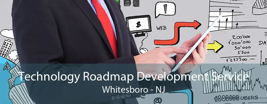 Technology Roadmap Development Service Whitesboro - NJ