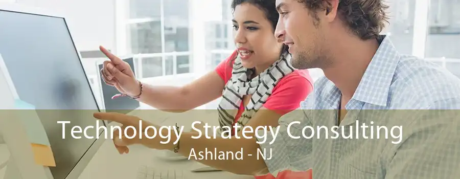 Technology Strategy Consulting Ashland - NJ