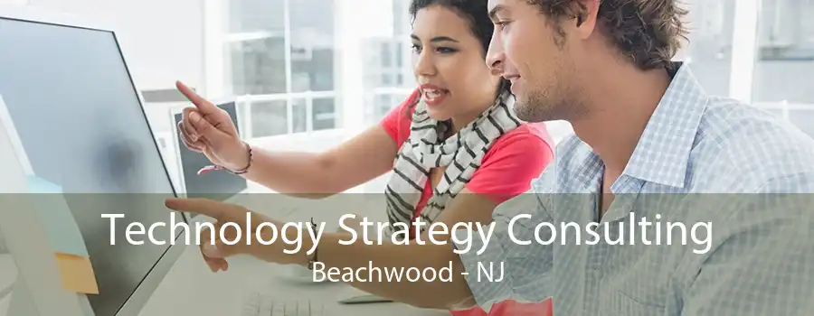 Technology Strategy Consulting Beachwood - NJ